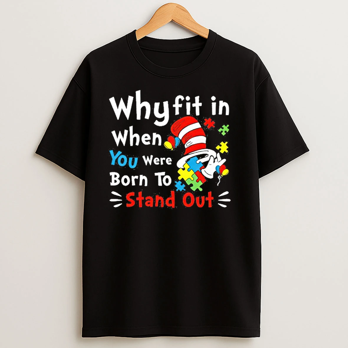 Why Fit In When You Were Born To Stand Out Dr Suess Autism Awareness T Shirts