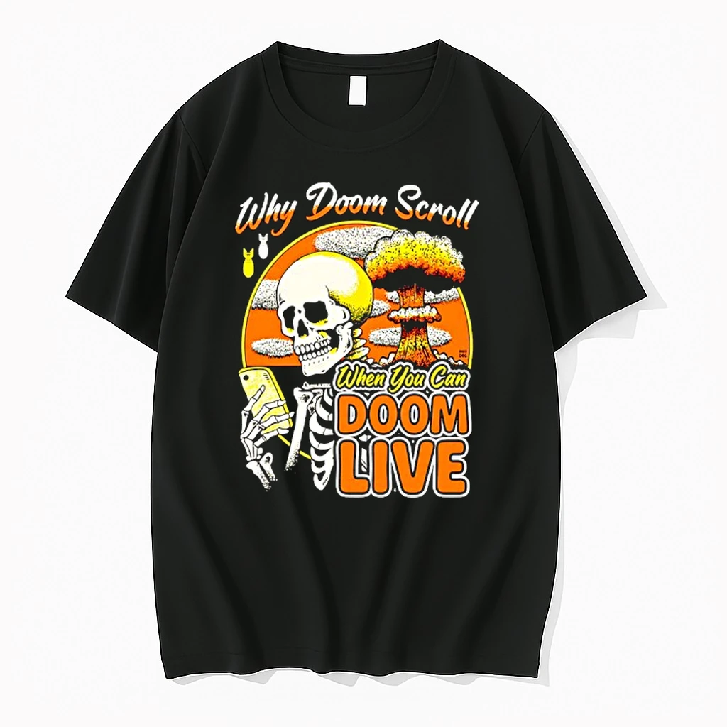 Why Doom When You Can Dom Live Ccroll Shirts