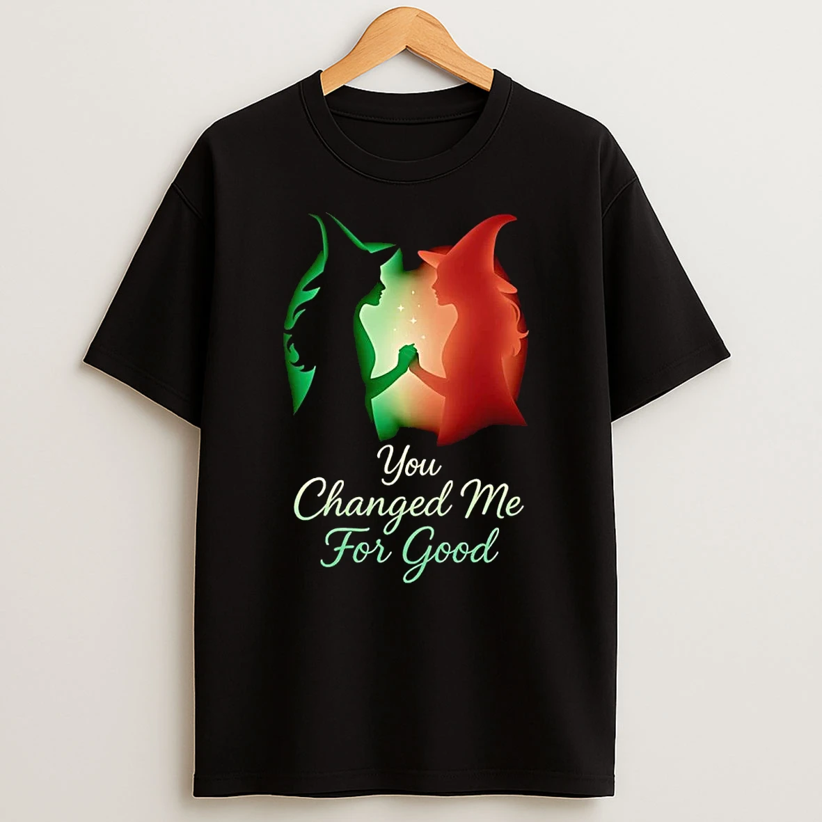 Wicked You Changed Me For Good Shirts