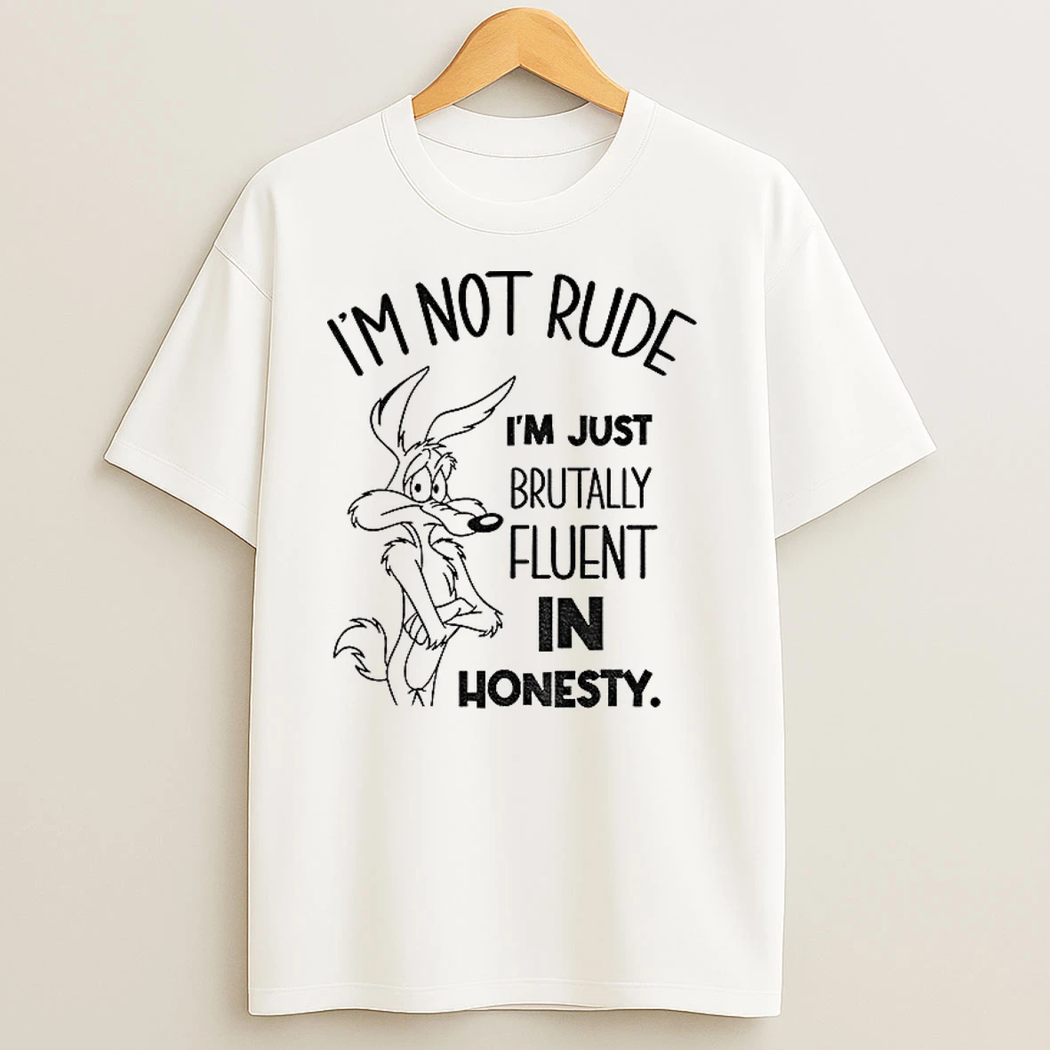 Wile E Coyote Im Not Rude Im Just Brutally Fluent In Honesty T Shirts