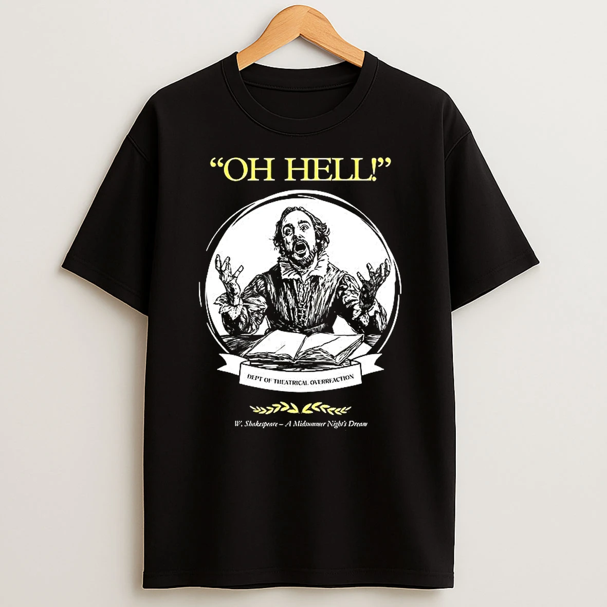 William Shakespeare Oh Hell Dept Of Theatrical Overreaction Midsummer Nights Dream Shirts