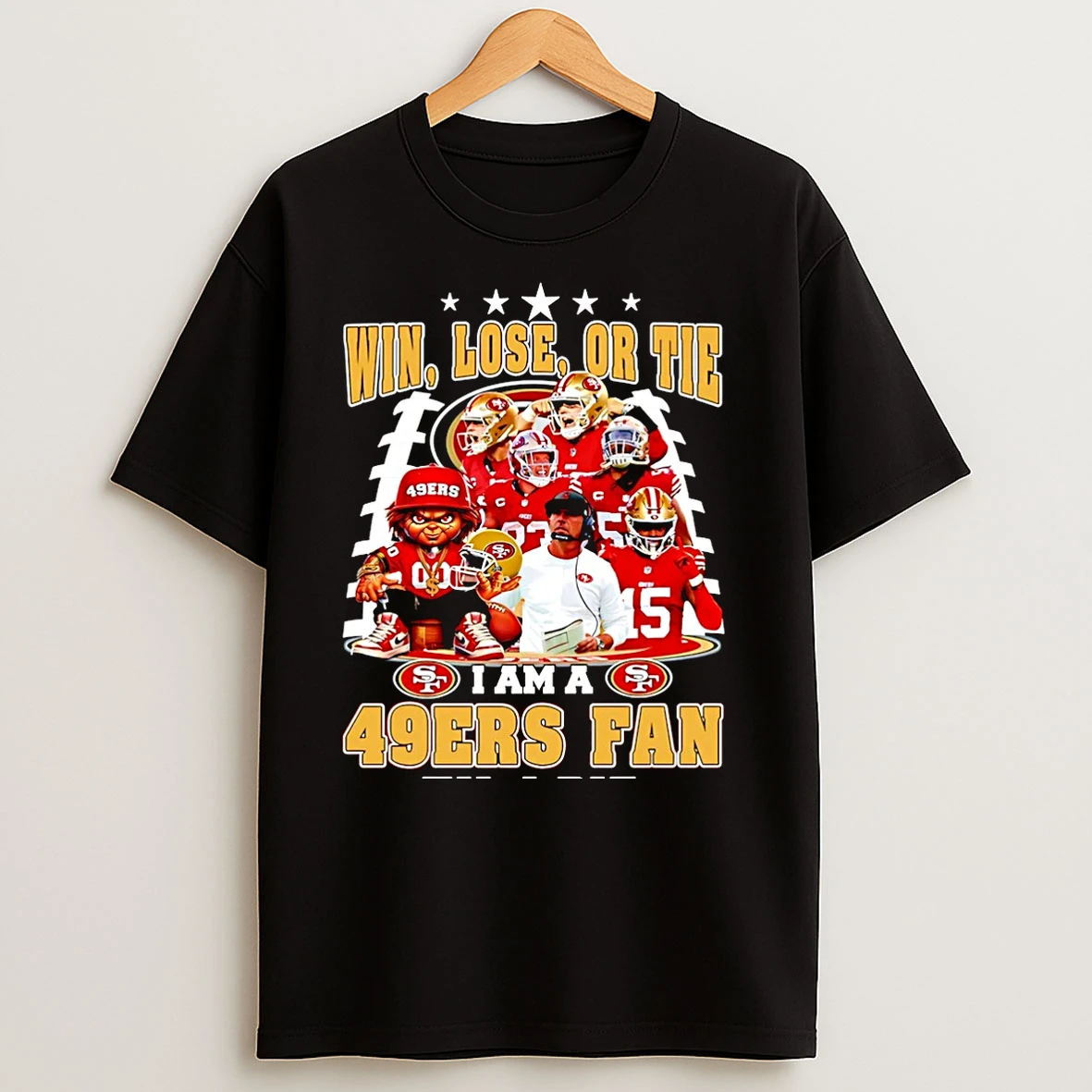 Win Lose Or Tie I Am A San Francisco 49ers Fan Til I Die Christmas T Shirts