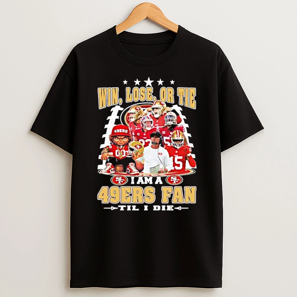 Win Lose Or Tie %ce%b3co I Am A 49ers Fan Til I Die Shirts
