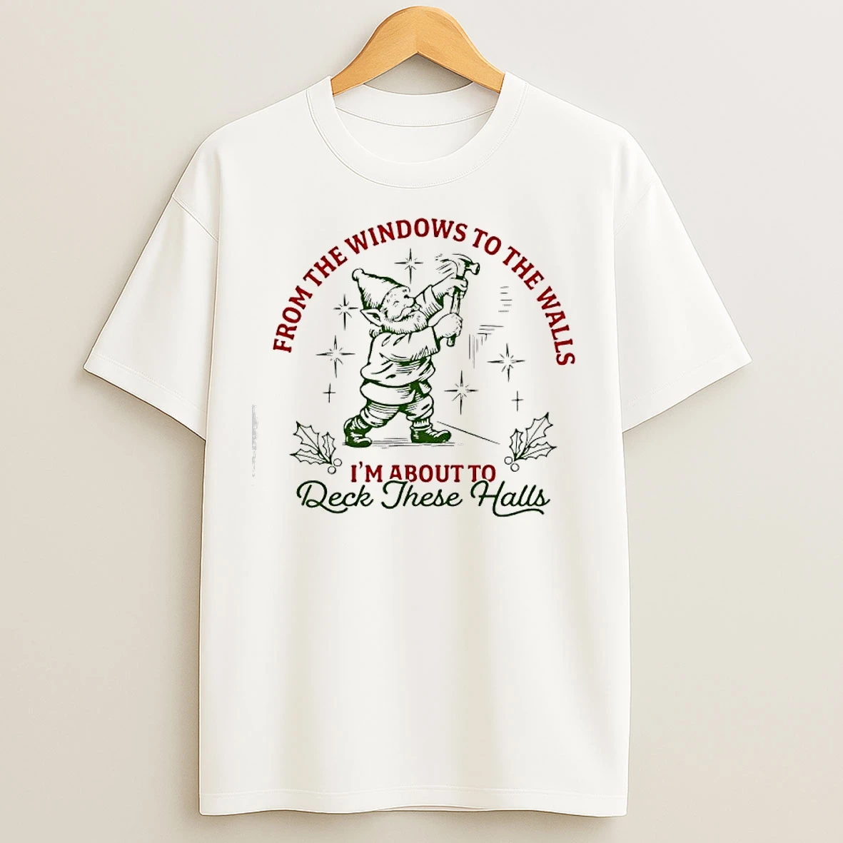 Wizard From The Windows To The Walls Im About To Deck These Halls T Shirts