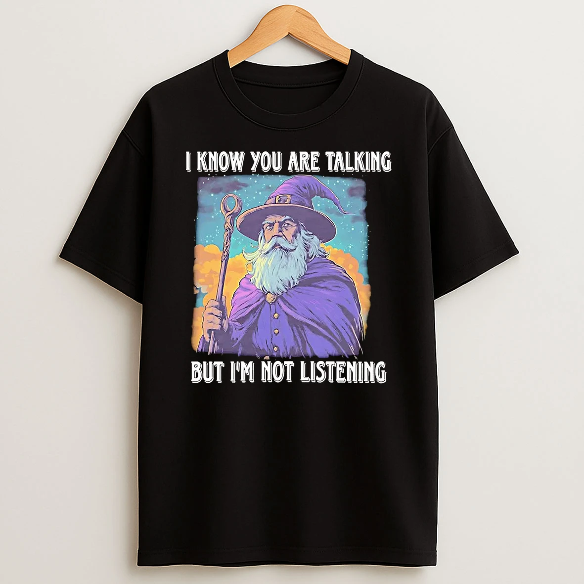 Wizard I Know You Are Talking But Im Not Listening Shirts