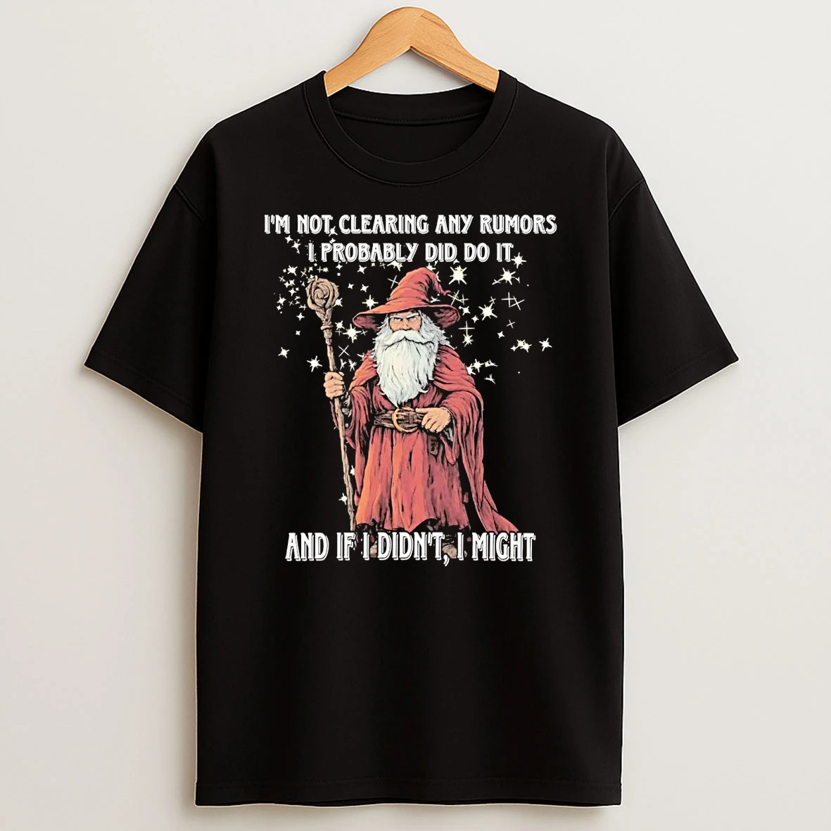 Wizard Im Not Clearing Any Rumors I Probably Did Do It Shirts