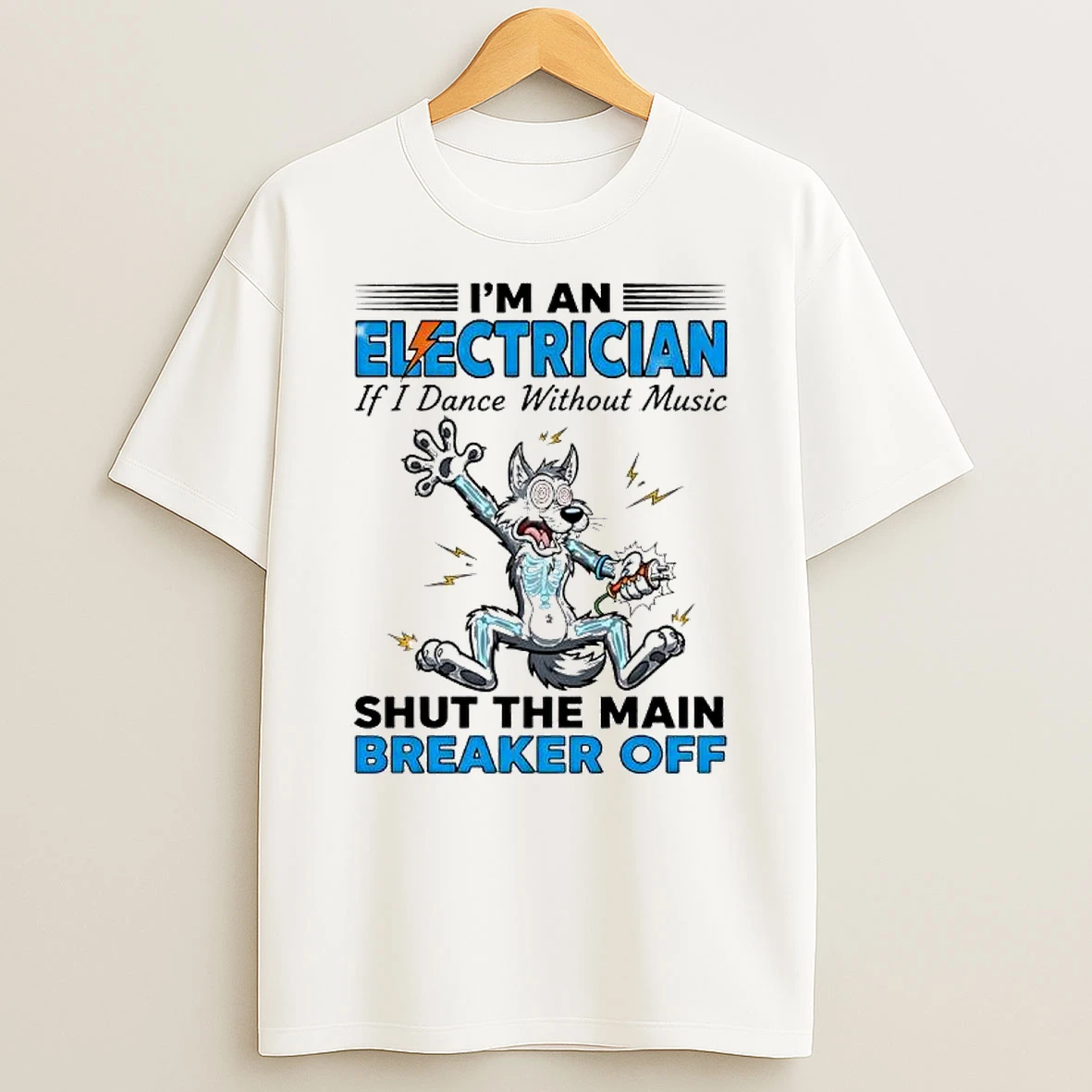 Wolf Im An Electrician If I Dance Without Music Shut The Main Breaker Off Shirts