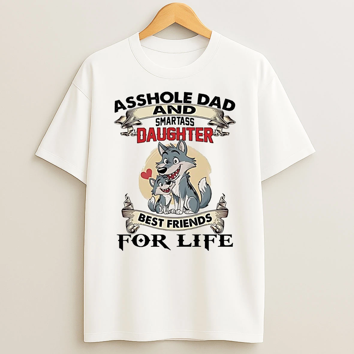 Wolf Asshole Dad And Smartass Daughter Best Friends For Life Shirts