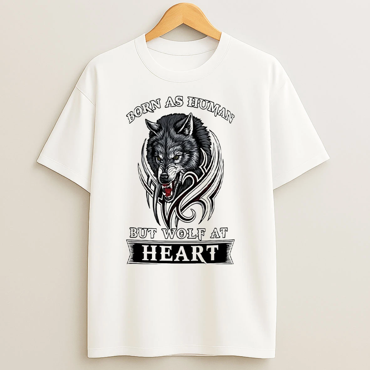Wolf Born As Human But Wolf At Heart T Shirts