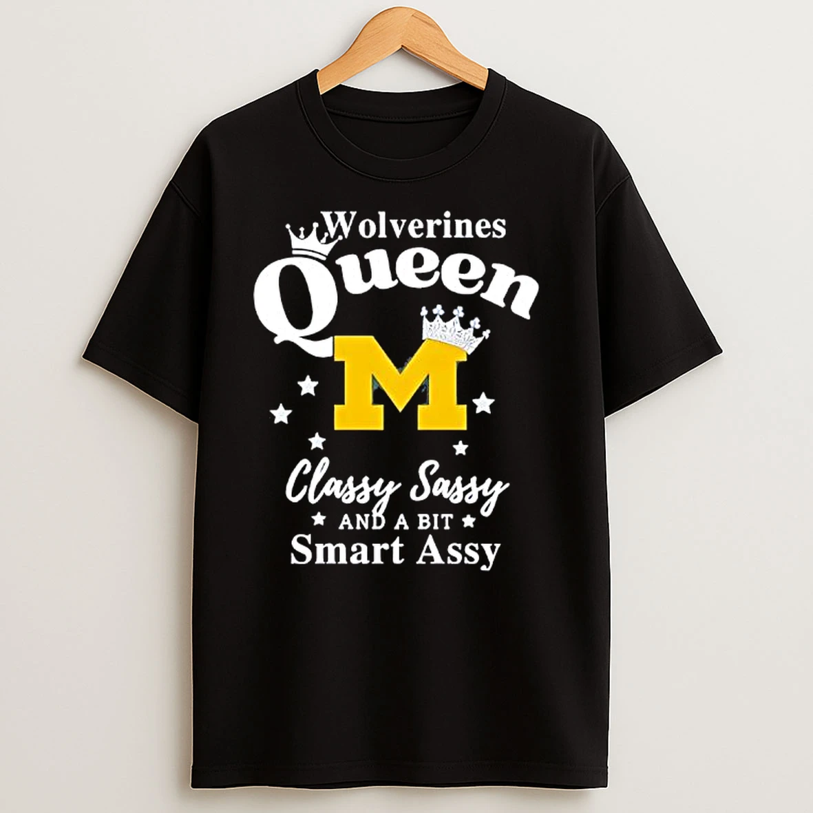 Wolverines Queen Classy Sassy And A Bit Smart Assy T Shirts
