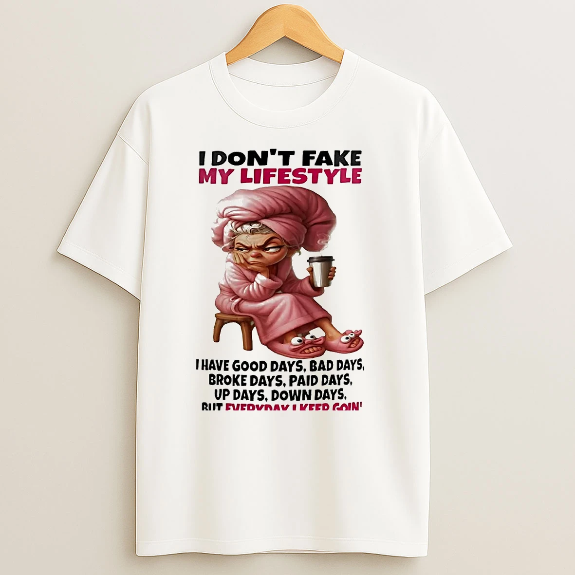 Woman I Dont Fake My Lifestyle I Have Good Days T Shirts