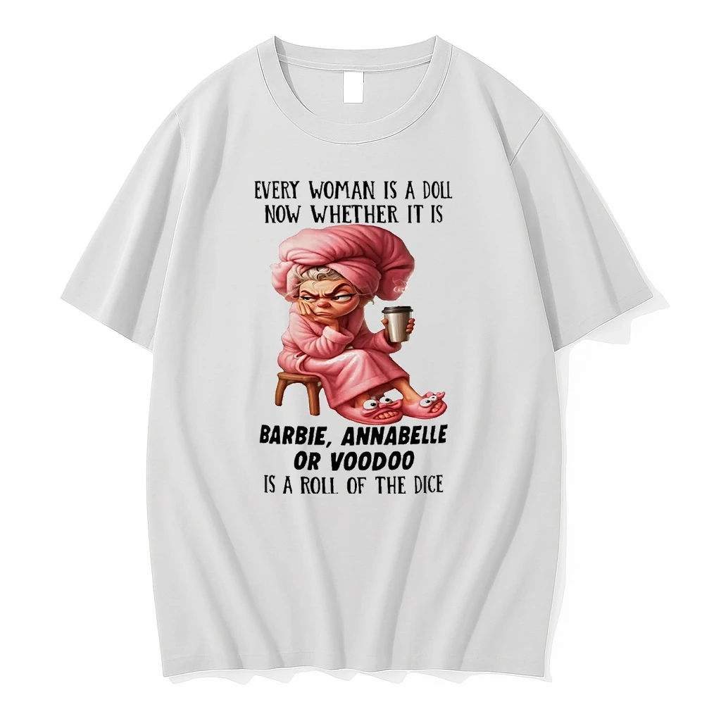Woman Every Woman Is A Doll Now Whether Shirts