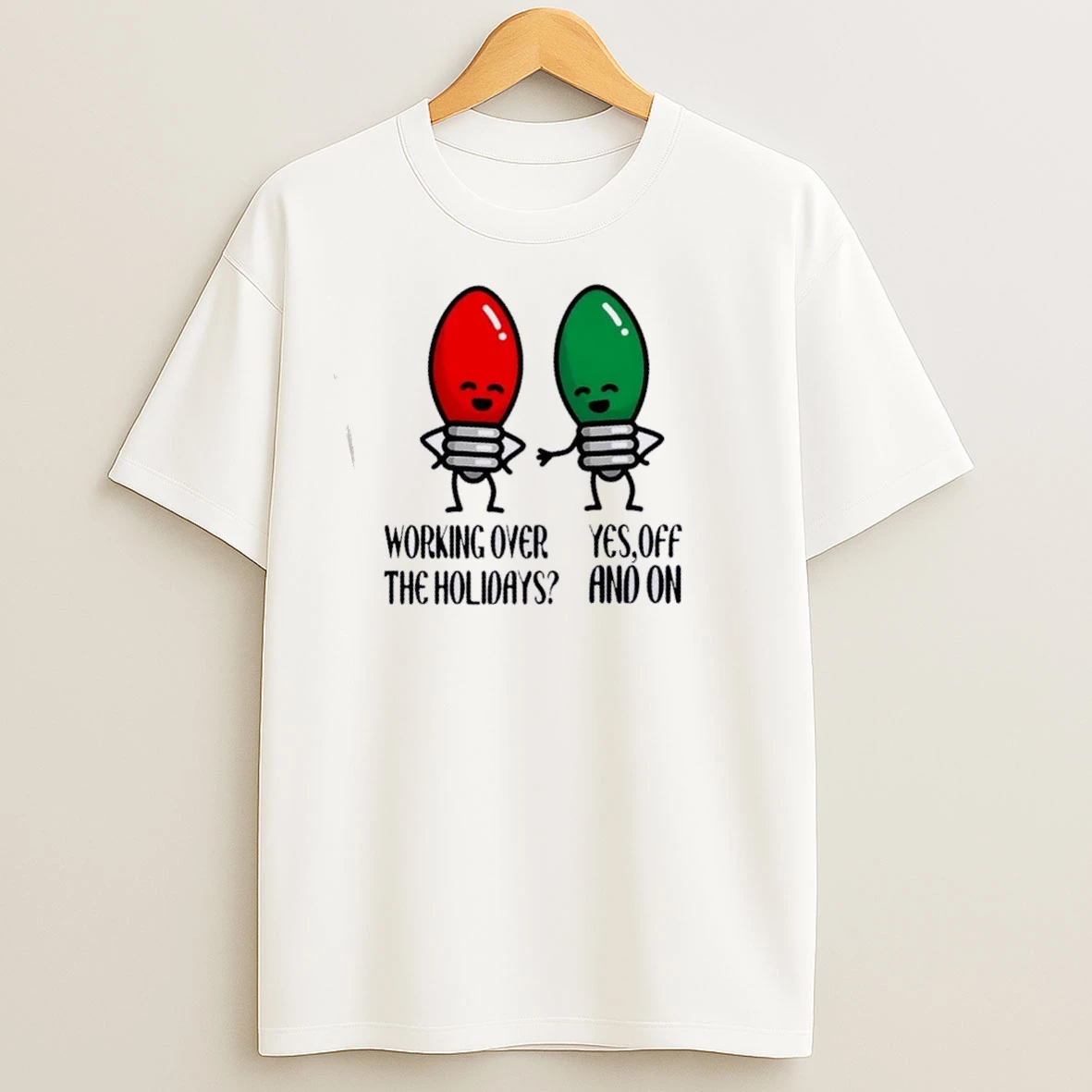 Working Over The Holidays Christmas Joke T Shirts