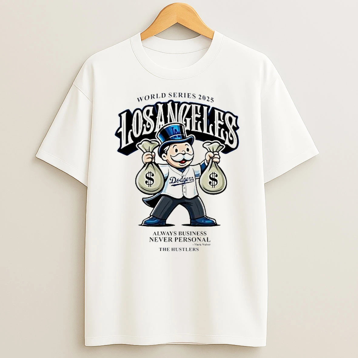 World Series 2025 Los Angeles Dodgers Always Business Never Personal Mark Walter The Hustlers Shirts