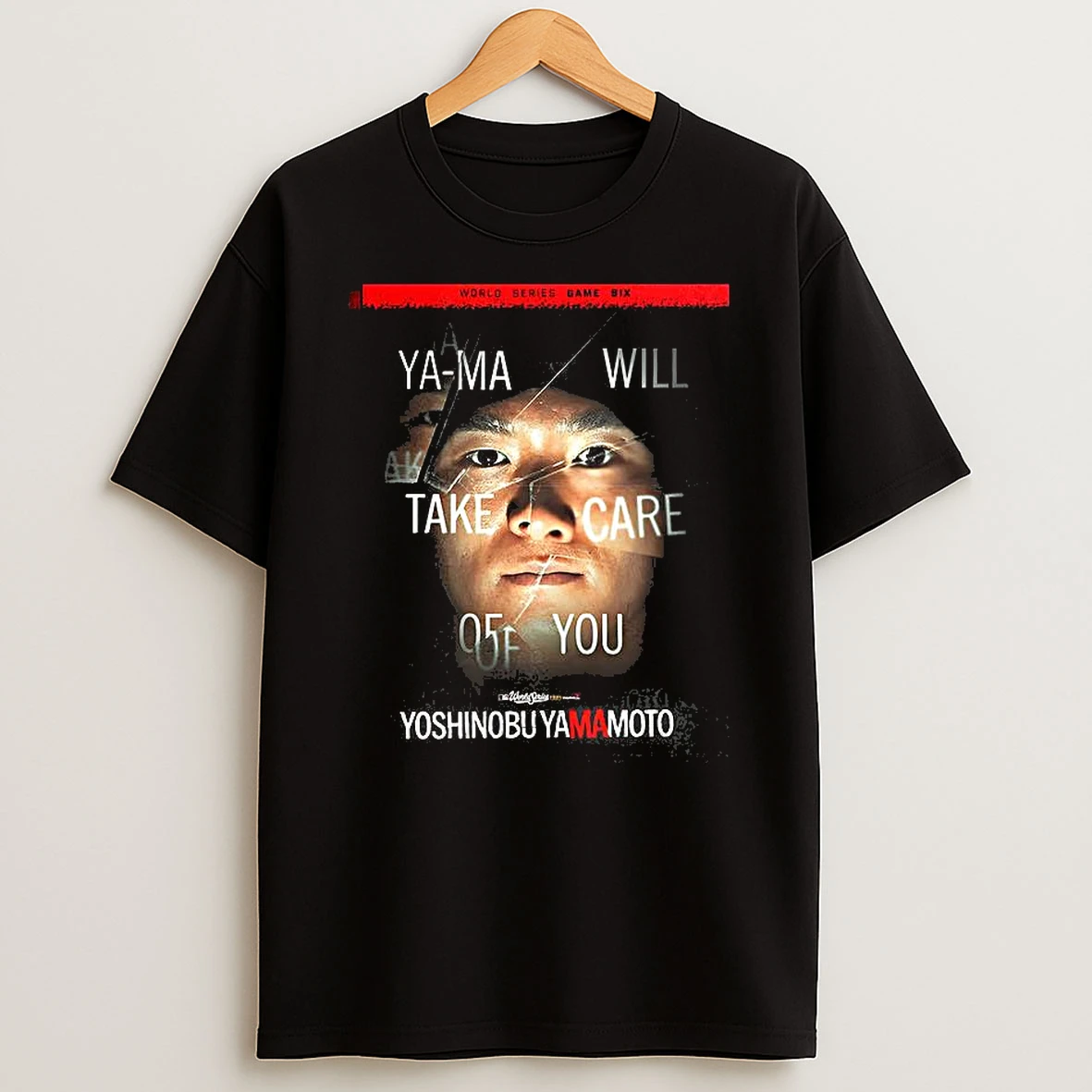 World Series 2025 Game 6 Ya Ma Will Take Care Of You Shirts