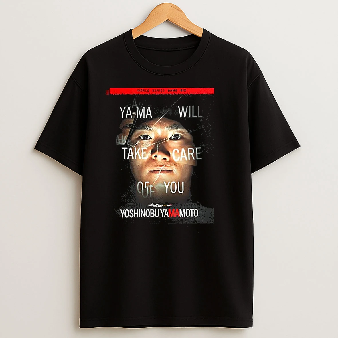 World Series 2025 Game 6 Ya Ma Will Take Care Of You T Shirts
