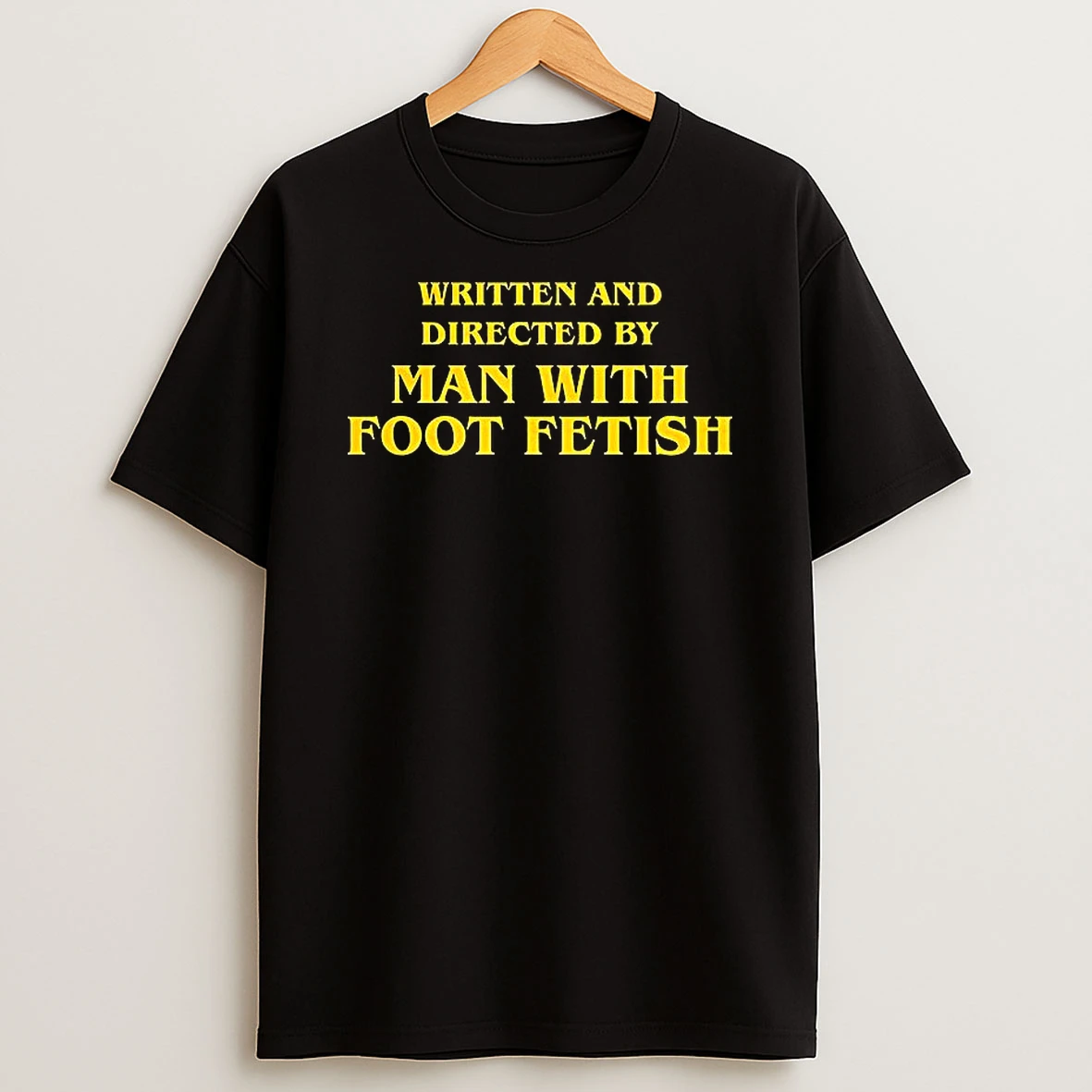 Written And Directed By Man With Foot Fetish Shirts