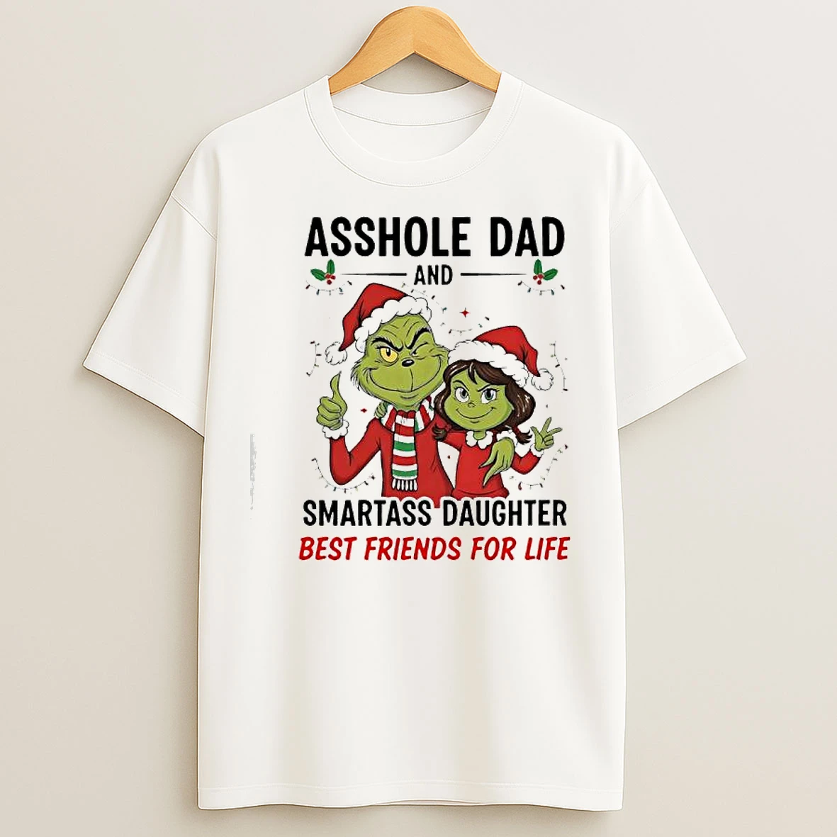 Xmas Grinch Asshole Dad And Smartass Daughter Best Friends For Life T Shirts
