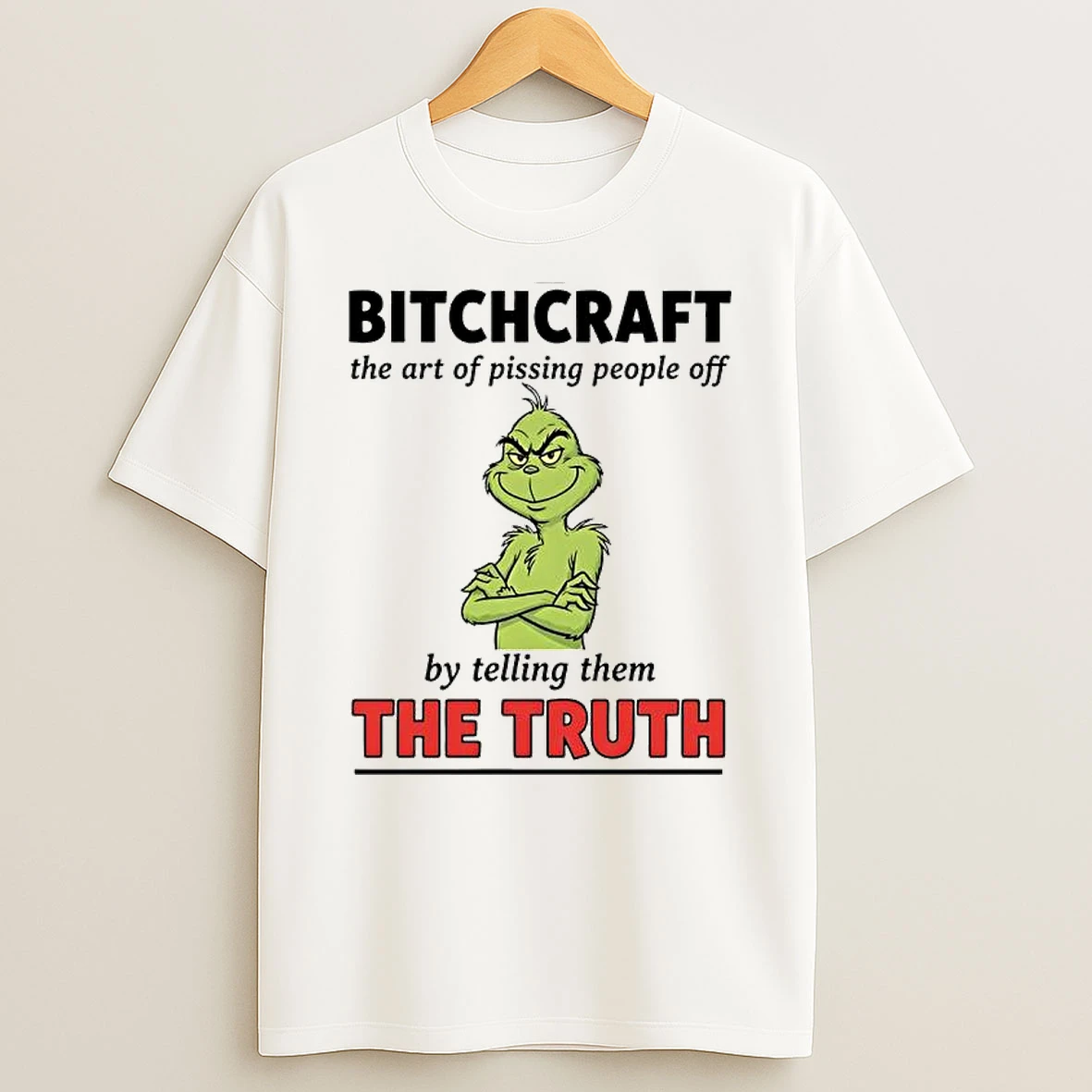 Xmas Grinch Bitchcraft The Art Of Pissing People Off By Telling Them The Truth Shirts