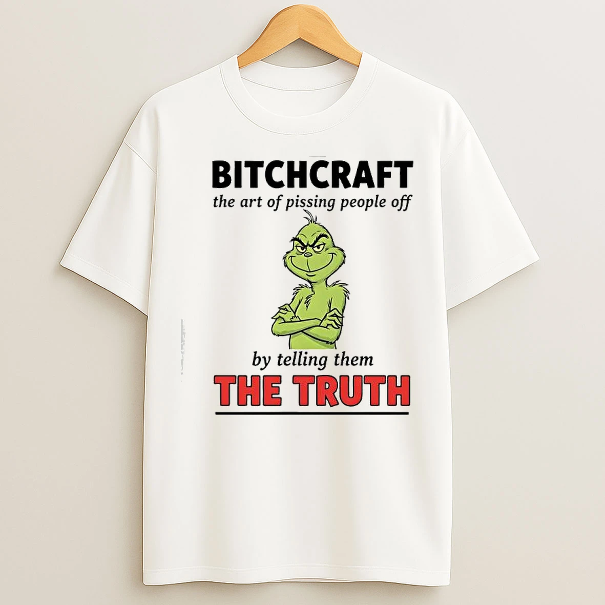 Xmas Grinch Bitchcraft The Art Of Pissing People Off By Telling Them The Truth T Shirts