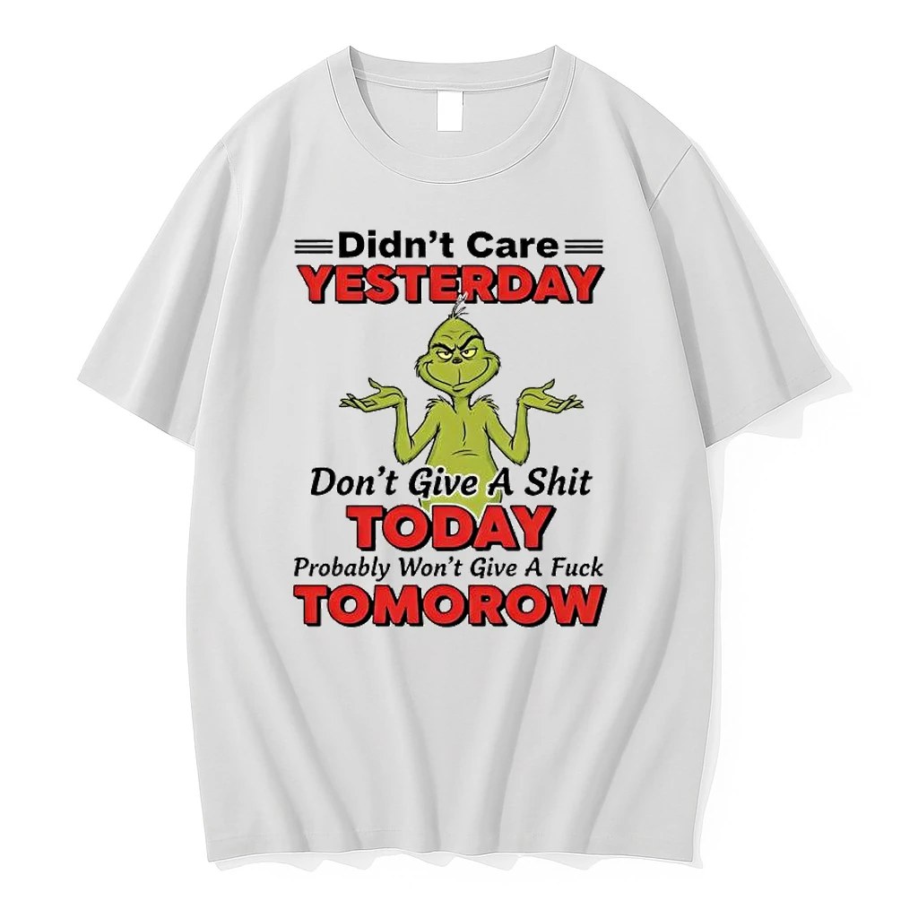 Xmas Grinch Didnt Care Yesterday Dont Give A Shit Today Probably Wont Give A Fuck Tomorow Shirts