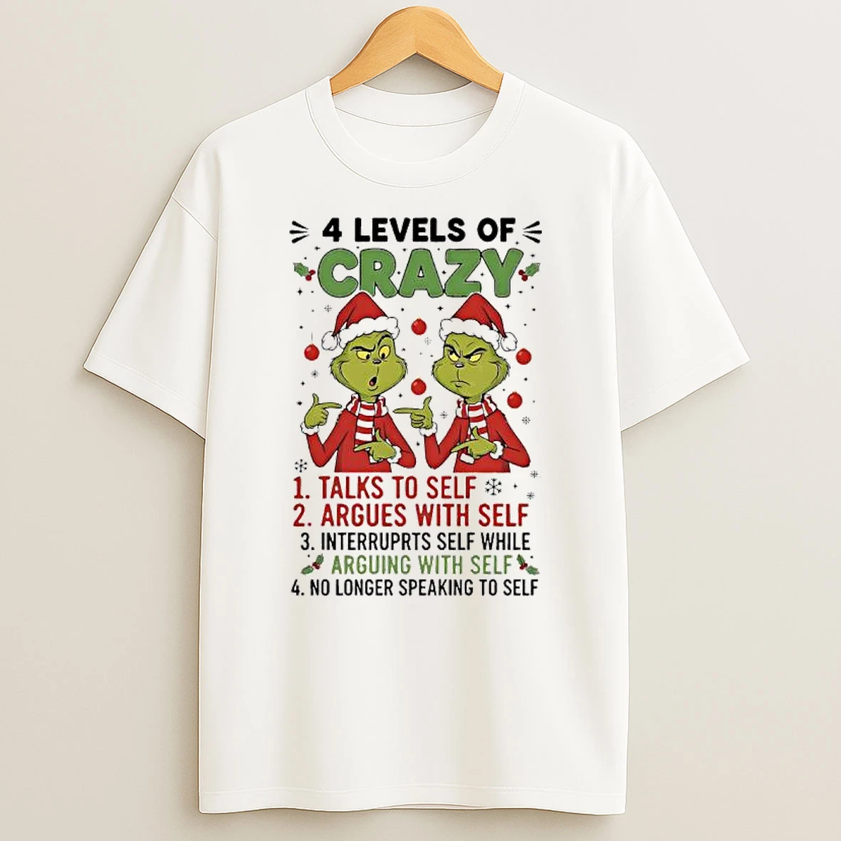 Xmas Grinch Levels Of Crazy Talks To Self Argues With Self Interruprts Self While Arguing With Self No Longer Speaking To Self Shirts