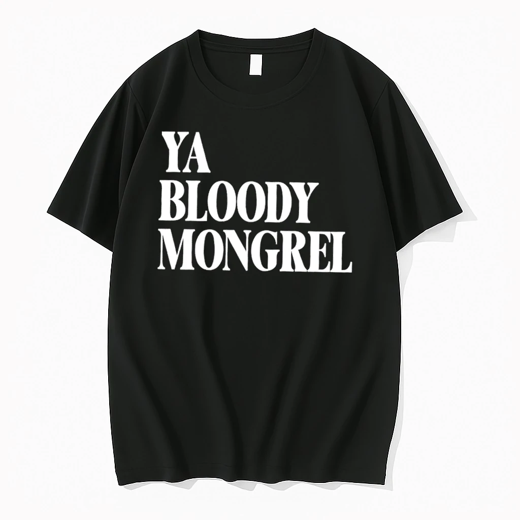 Ya Bloody Mongrel Shirts