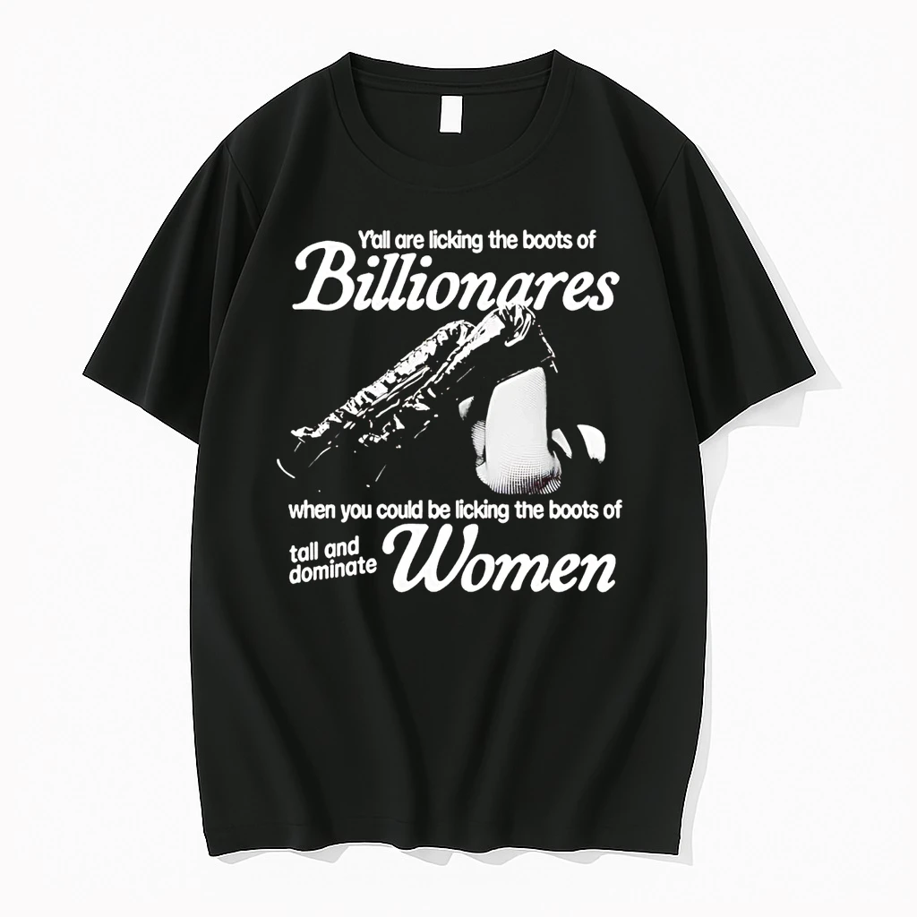 Yall Are Licking The Boots Of Billionaires Tall And Dominate Women Shirts