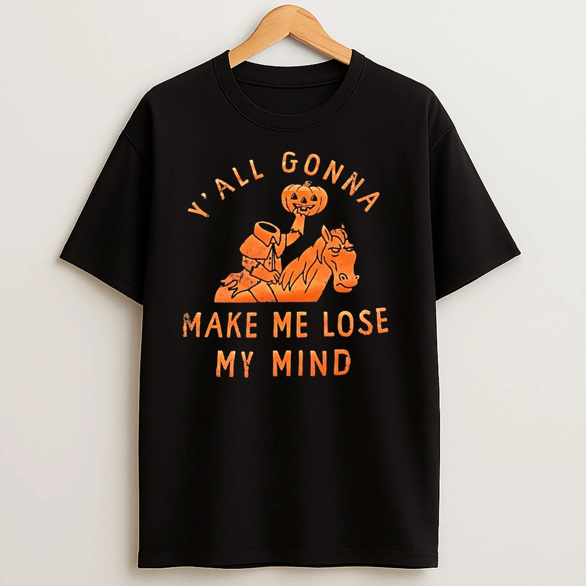 Yall Gonna Make Me Lose My Mind Halloween T Shirts