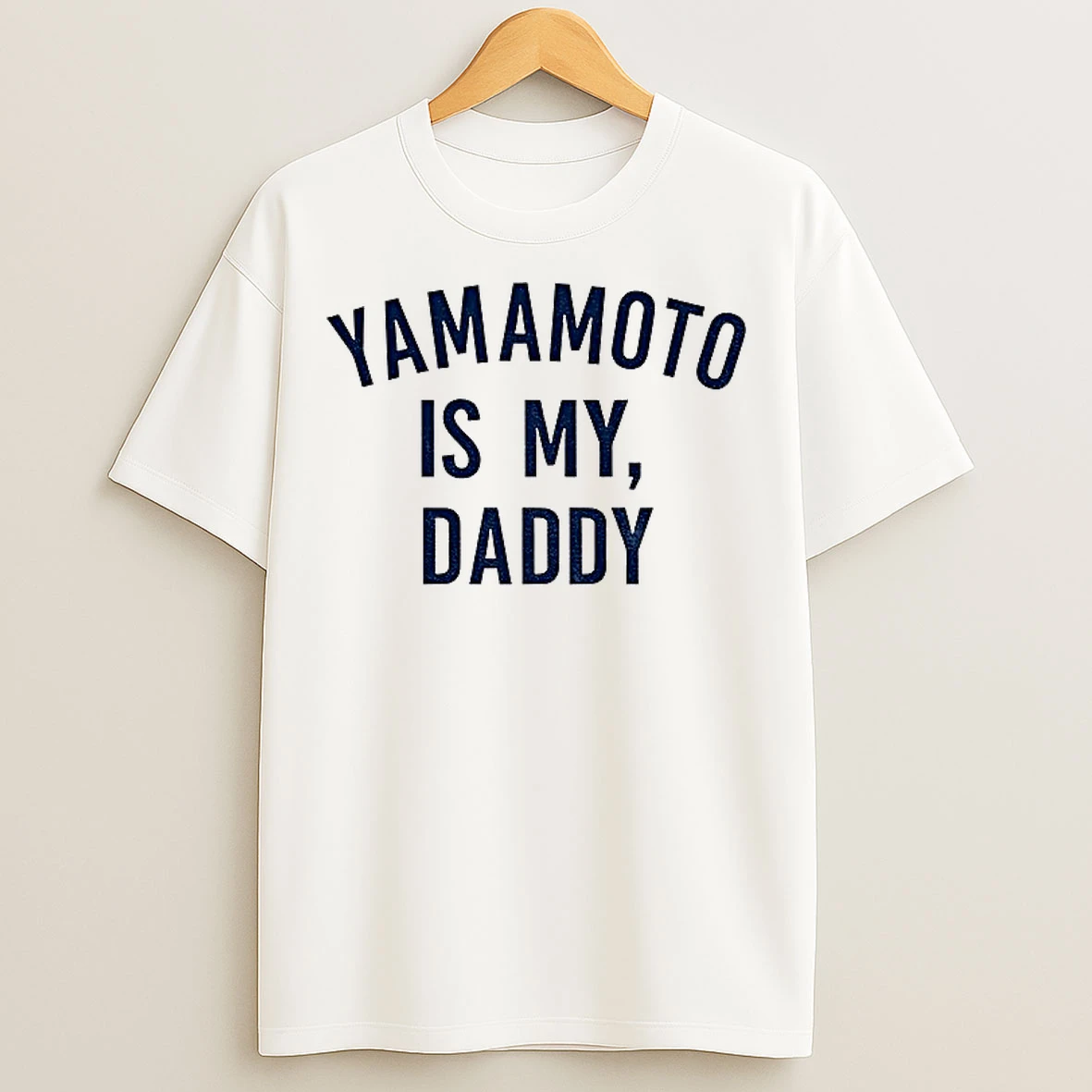 Yamamoto Is My Daddy Yoshinobu Yamamoto Los Angeles Dodgers Mlb Baseball World Series 2025 T Shirts