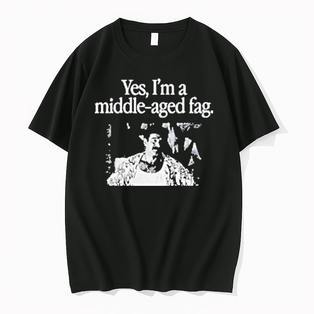 Yes Im A Middle Aged Fag 2025 Shirts