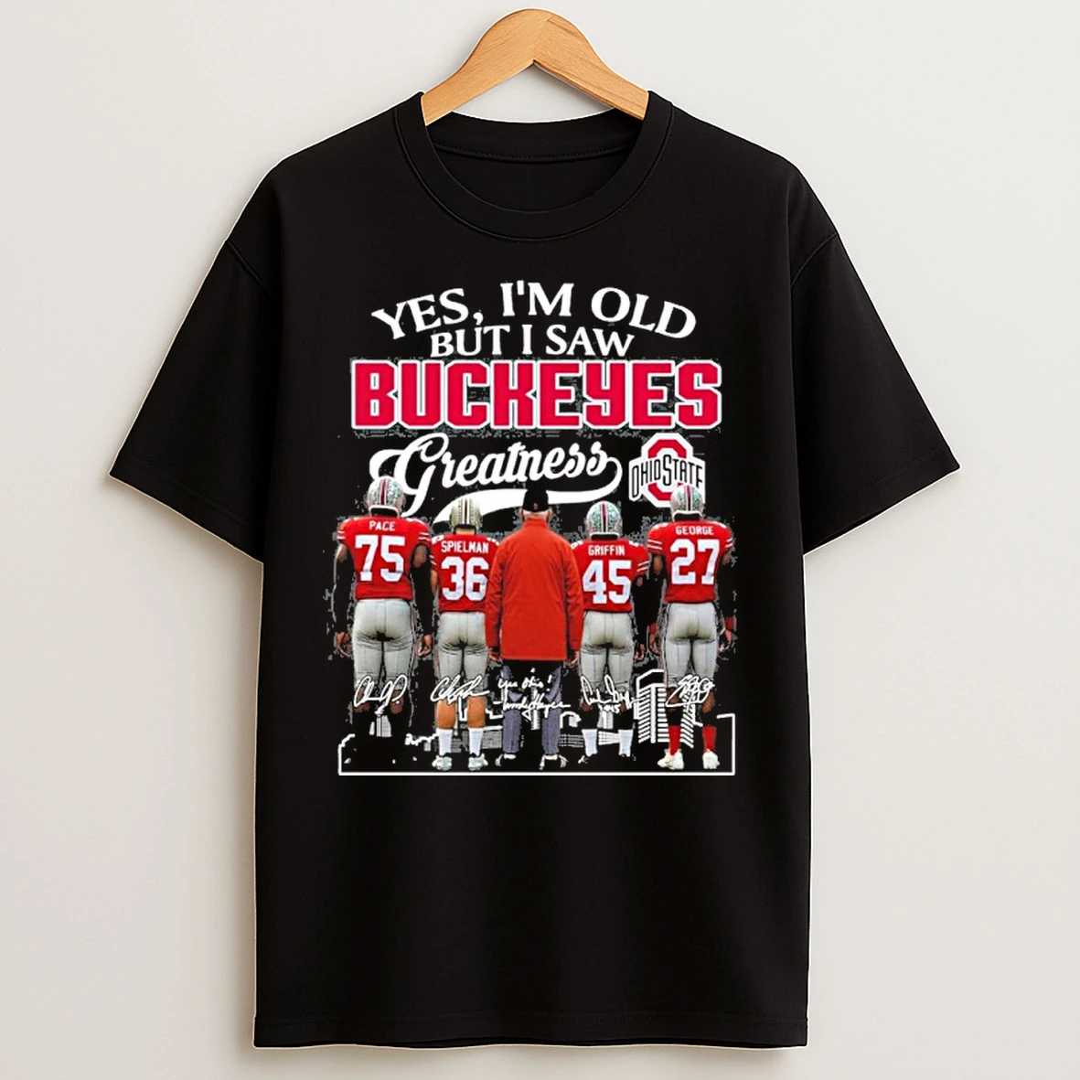 Yes Im Old But I Saw Buckeyes Greatness Player Signature City T Shirts