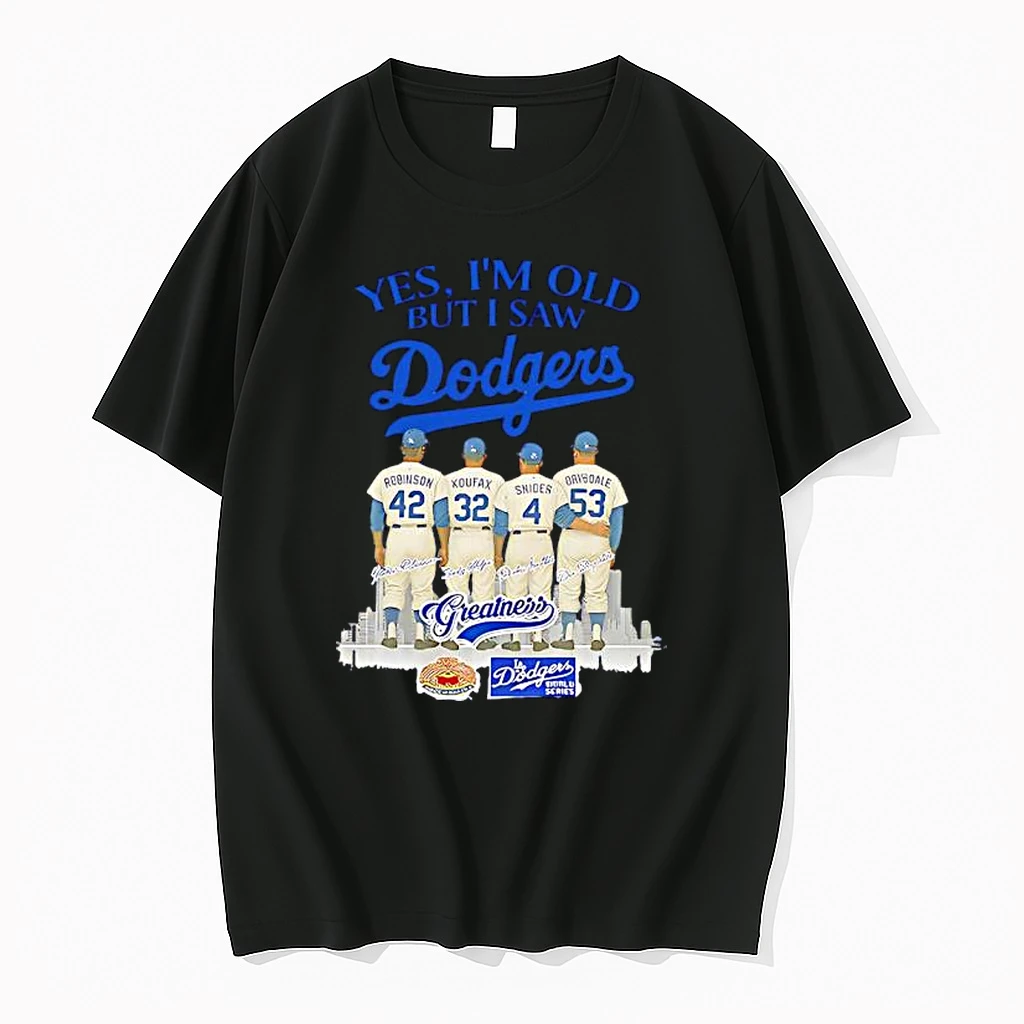 Yes Im Old But I Saw Dodgers Greatness Robinson Koufax Snider Drysdale Shirts