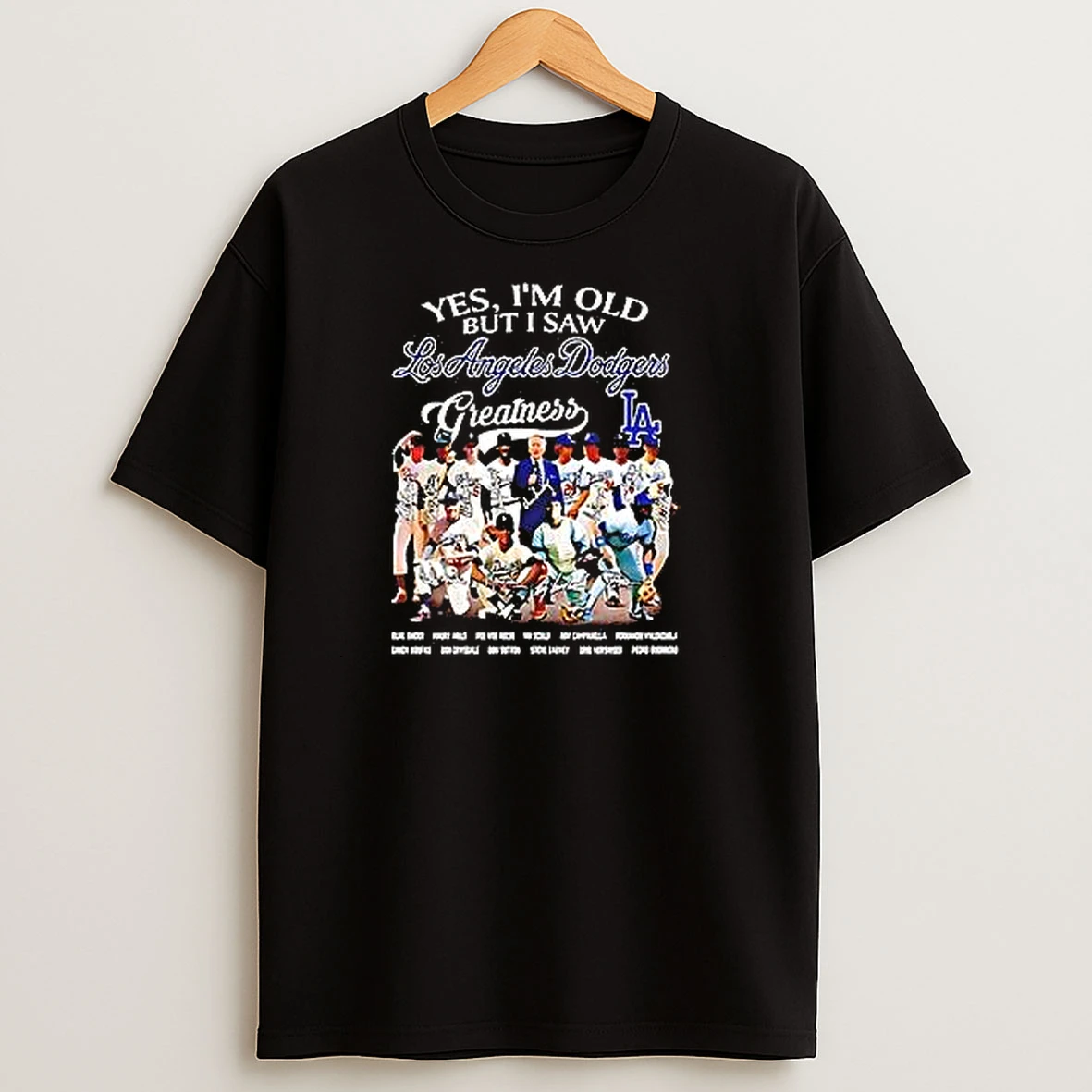 Yes Im Old But I Saw Los Angeles Dodgers Greatness Players Signature T Shirts