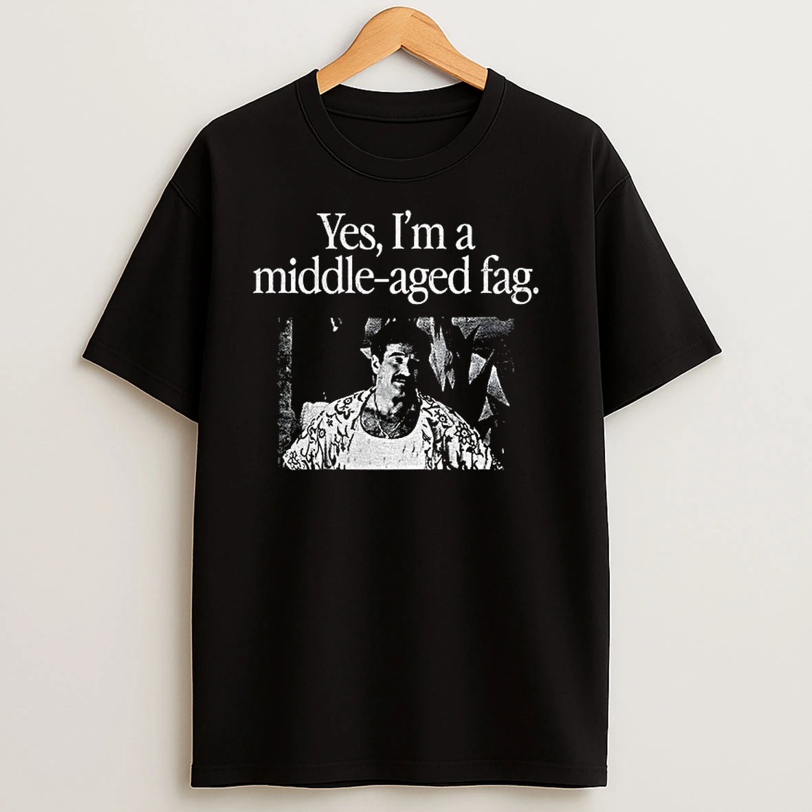 Yes Im A Middle Aged Fag T Shirts