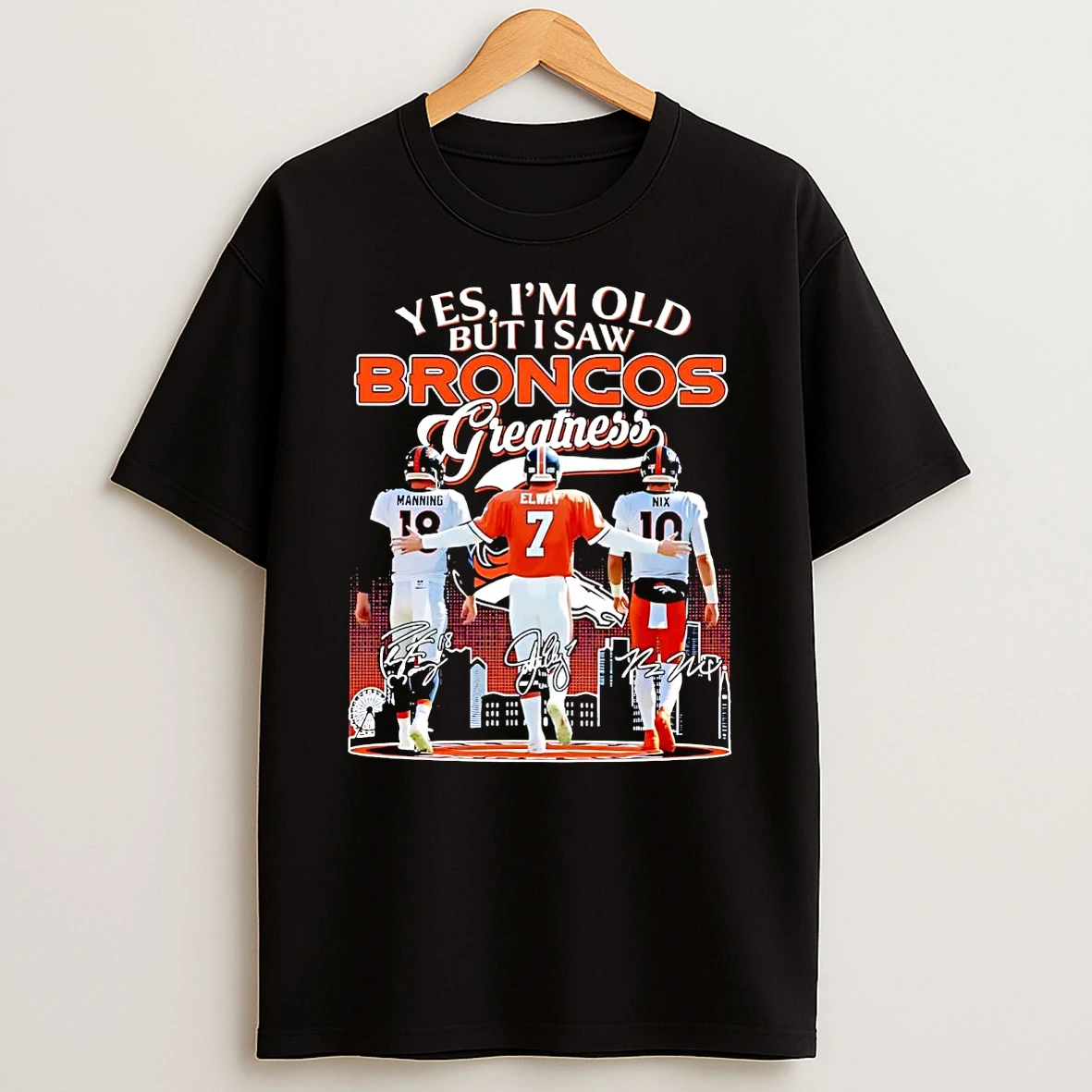 Yes Im Old But I Saw Broncos Greatness Team Players Shirts