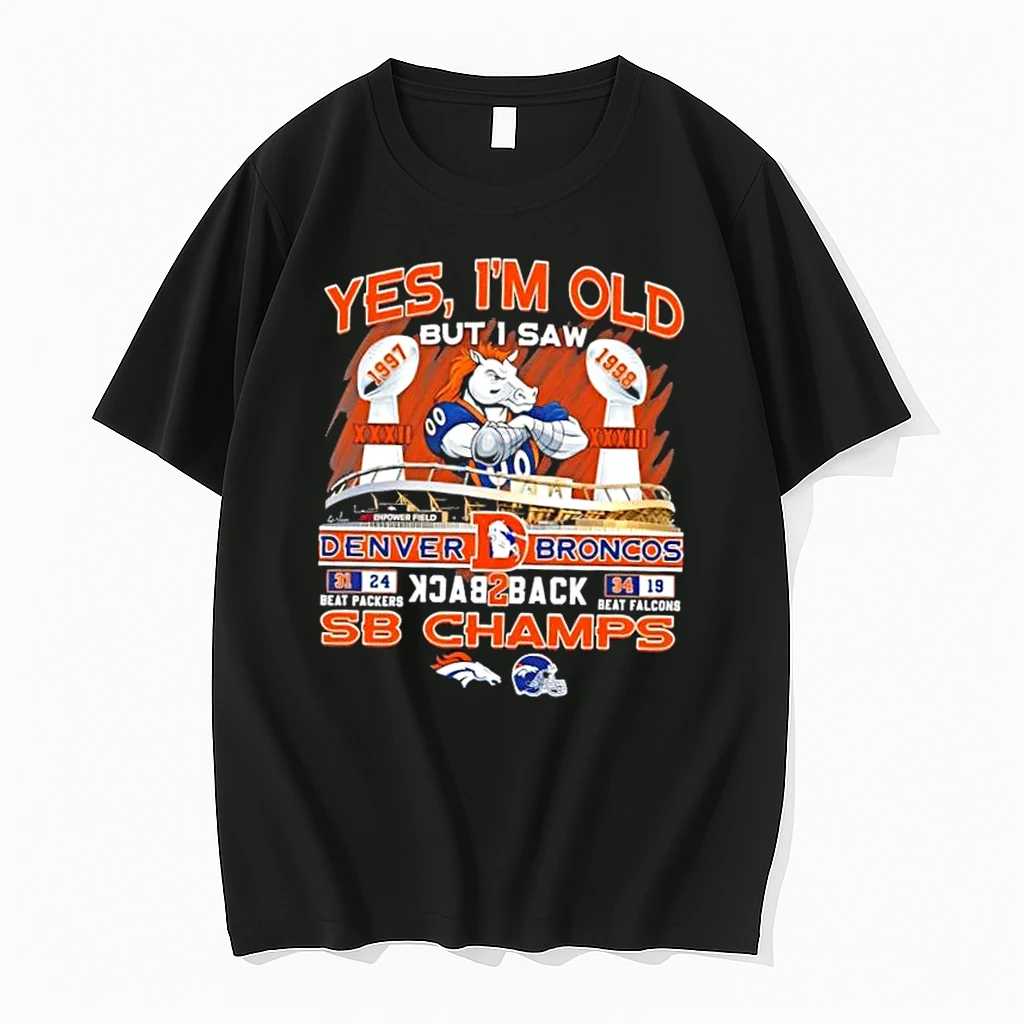 Yes Im Old But I Saw Denver Broncos Back 2 Back Sb Champs Shirts