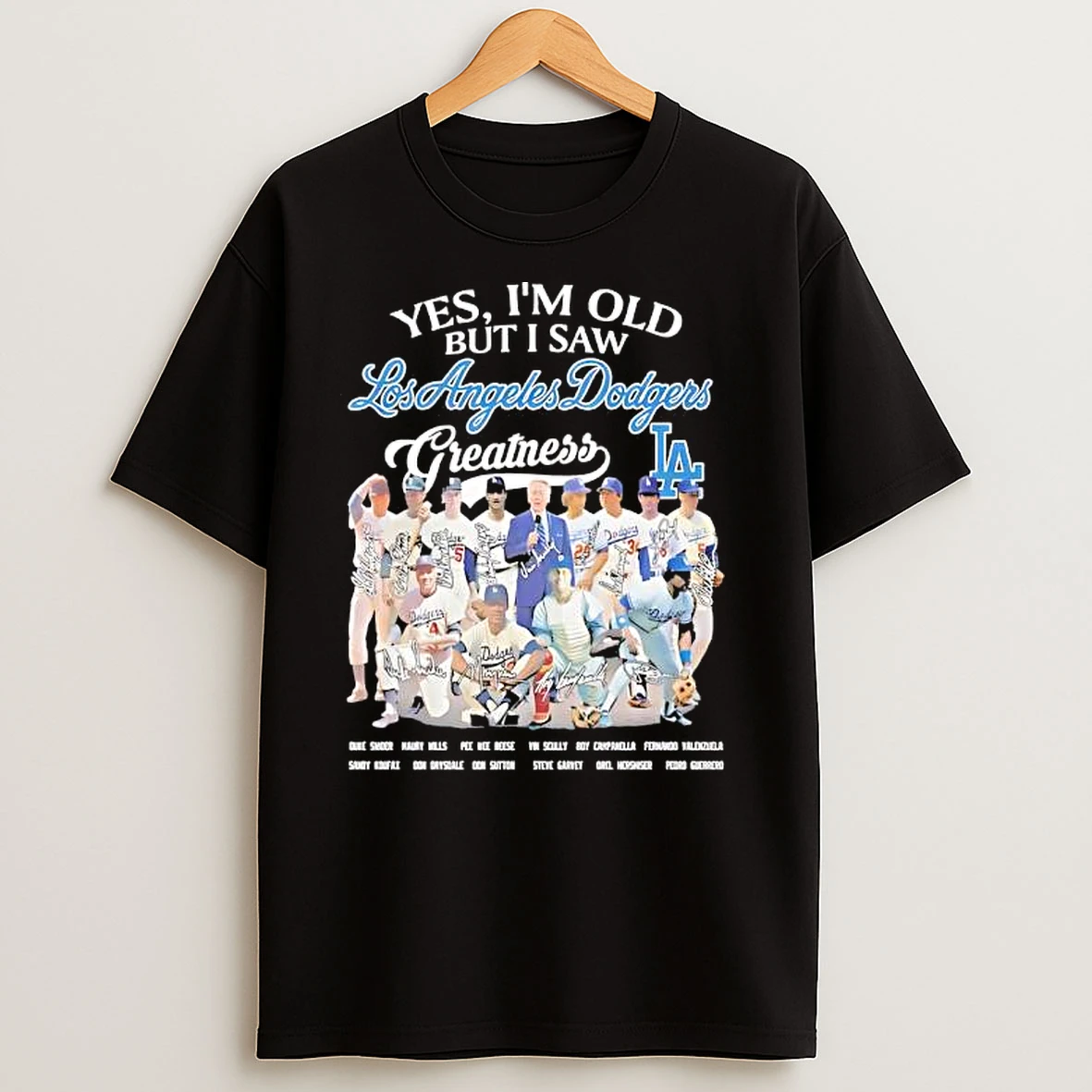 Yes Im Old But I Saw Los Angeles Dodgers Greatness T Shirts