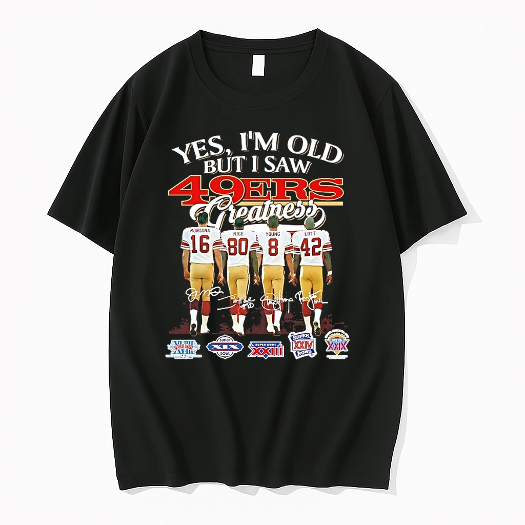 Yes Im Old But I Saw San Fransico 49ers Legends Greatness Shirts