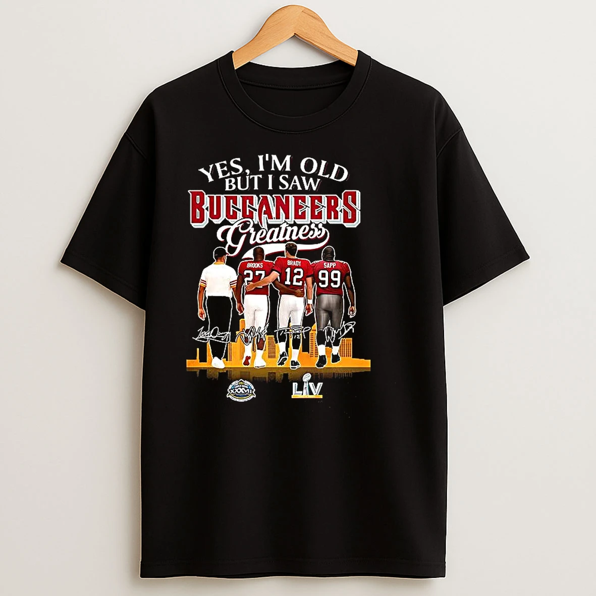 Yes Im Old But I Saw Tampa Bay Buccaneers Greatness Brady Sapp Brooks Signature T Shirts