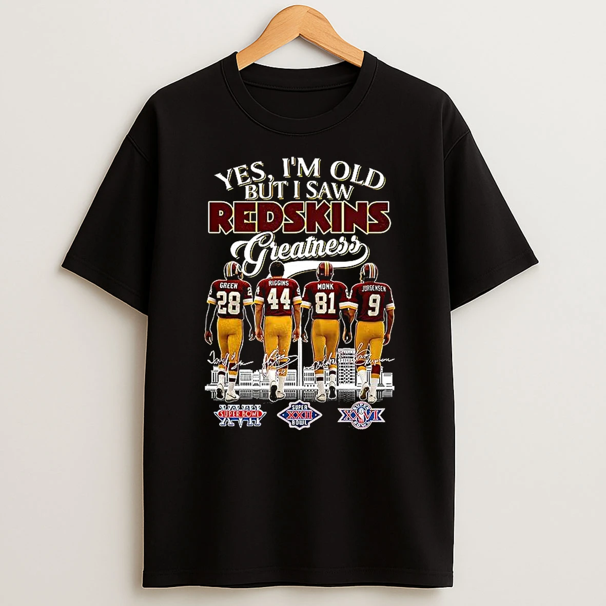 Yes Im Old But I Saw Washington Redskins Greatness Green Riggins Monk Jurgensen Shirts