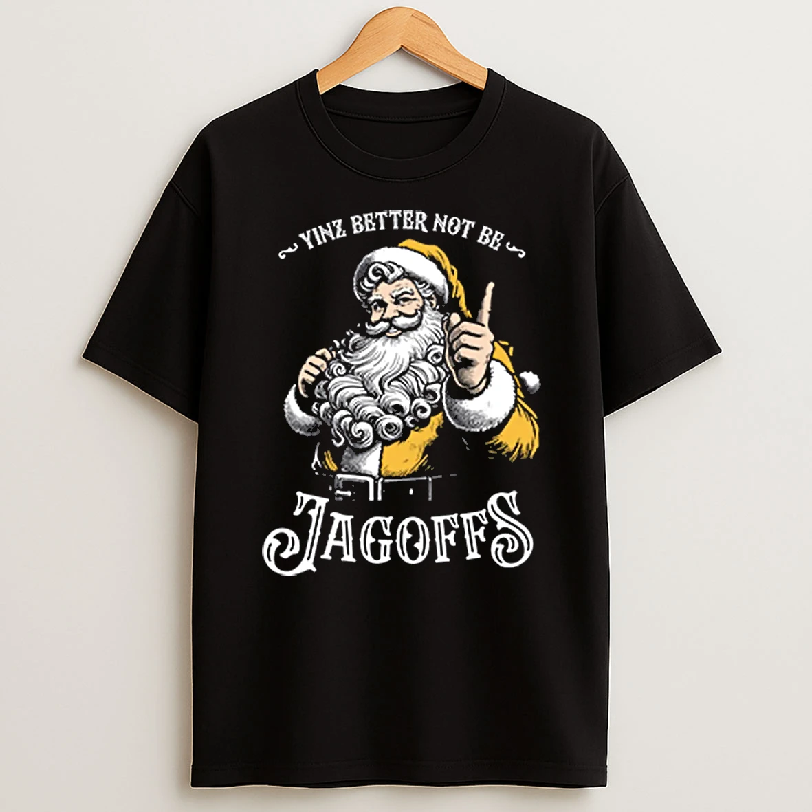 Yinz Better Not Be Jagoffs Shirts