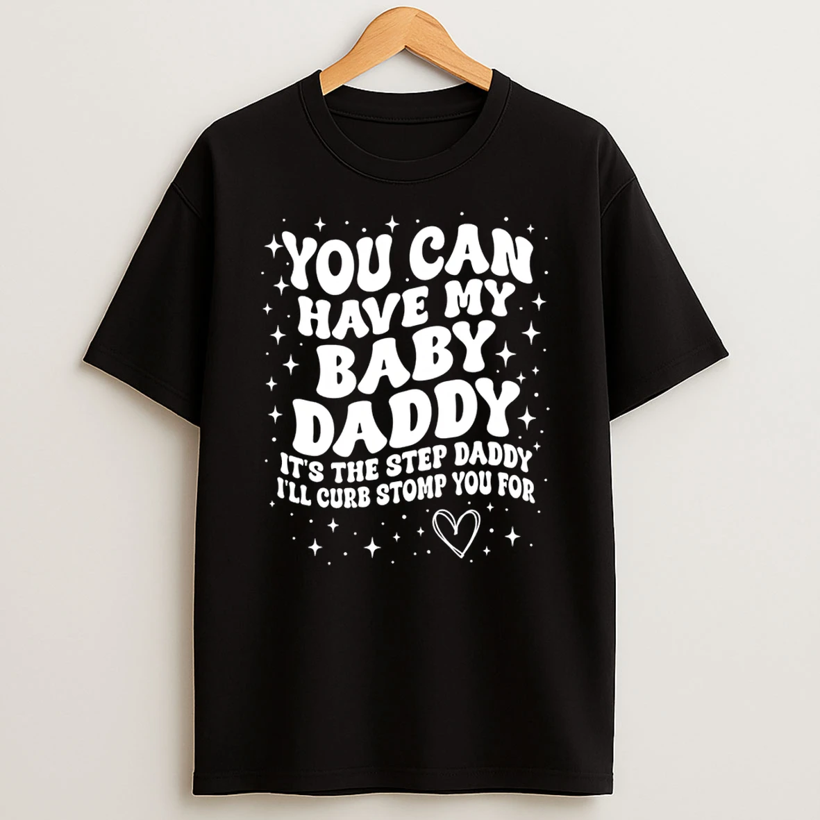 You Can Have My Baby Daddy Its The Step Daddy Shirts
