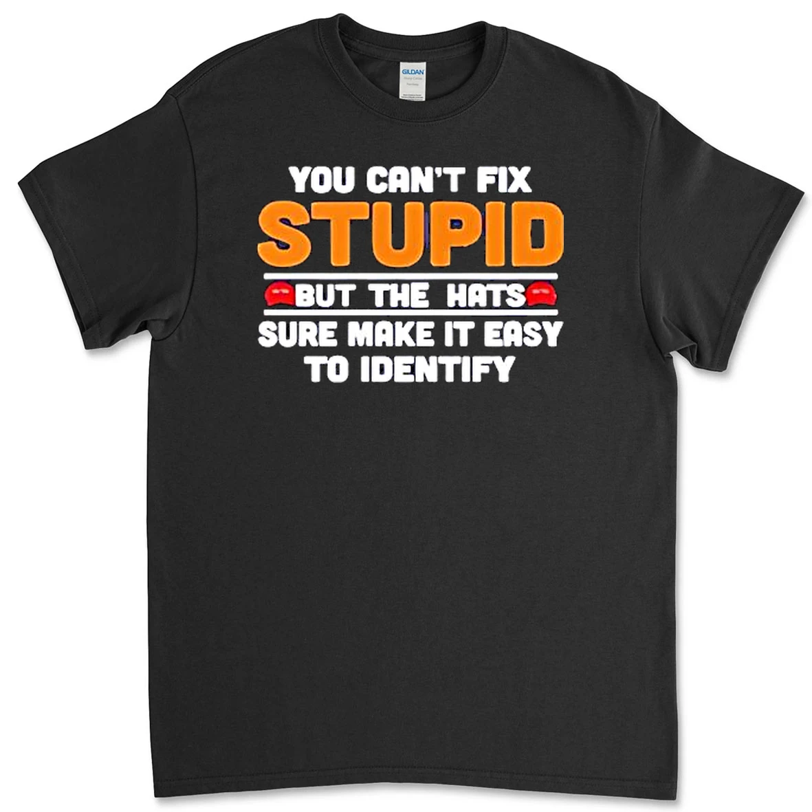 You Cant Fix Stupid But The Hats Sure Make It Easy To Identify Premium Shirt Sweater