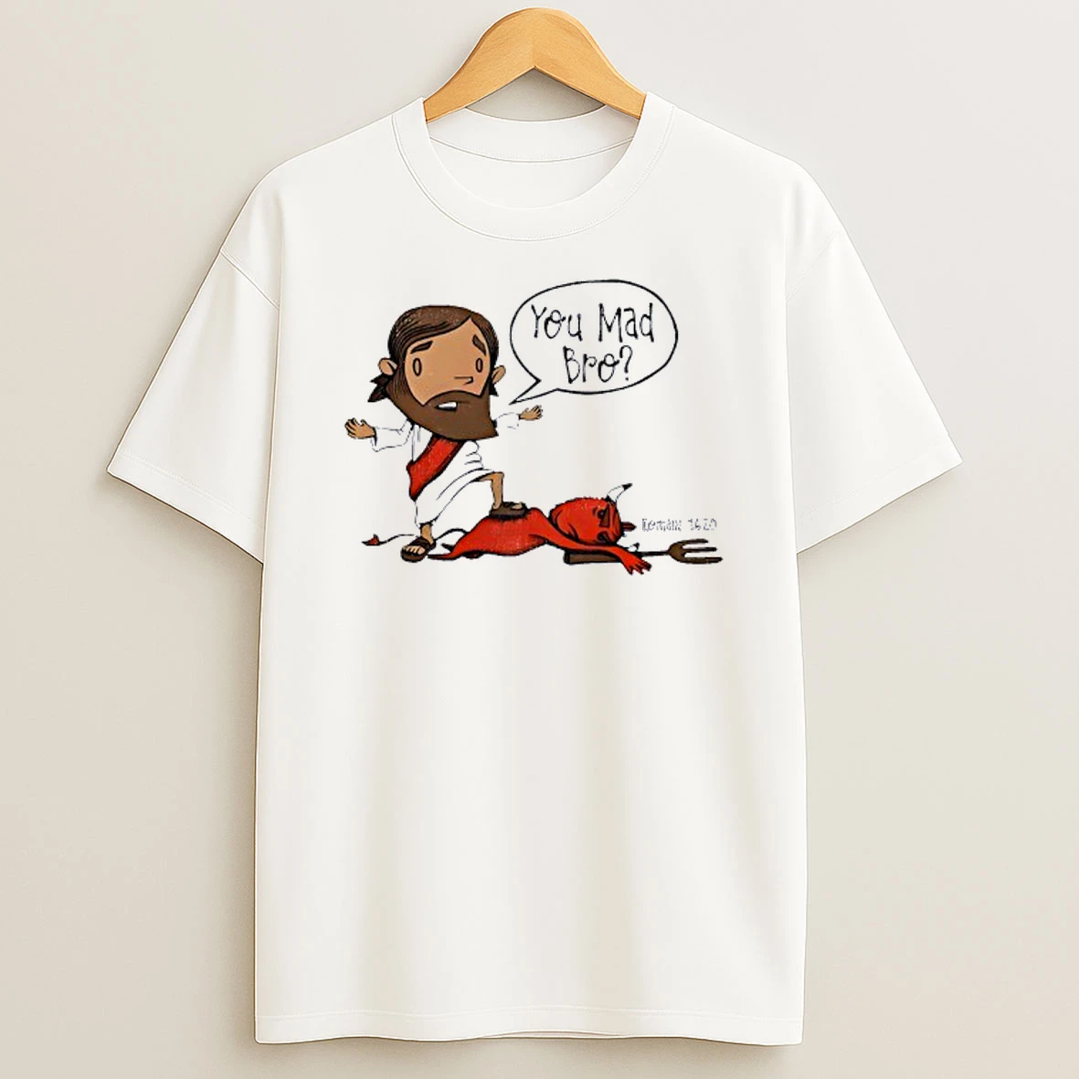 You Mad Bro Jesus Beat Devil Shirts