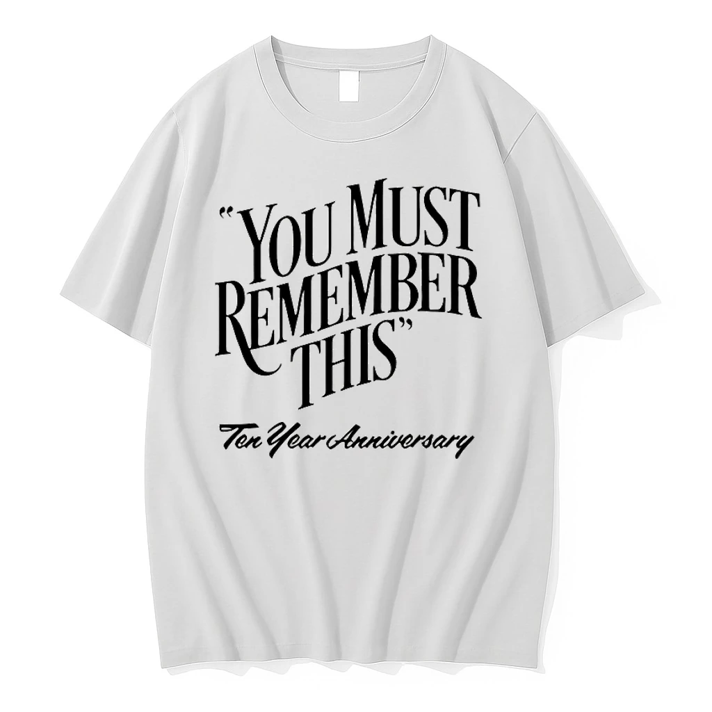 You Must Remember This Ten Year Anniversary Shirts