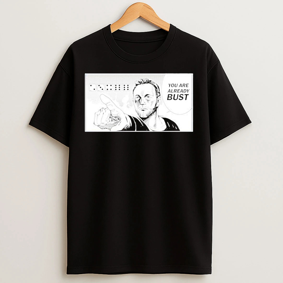 You Are Already Bust T Shirts