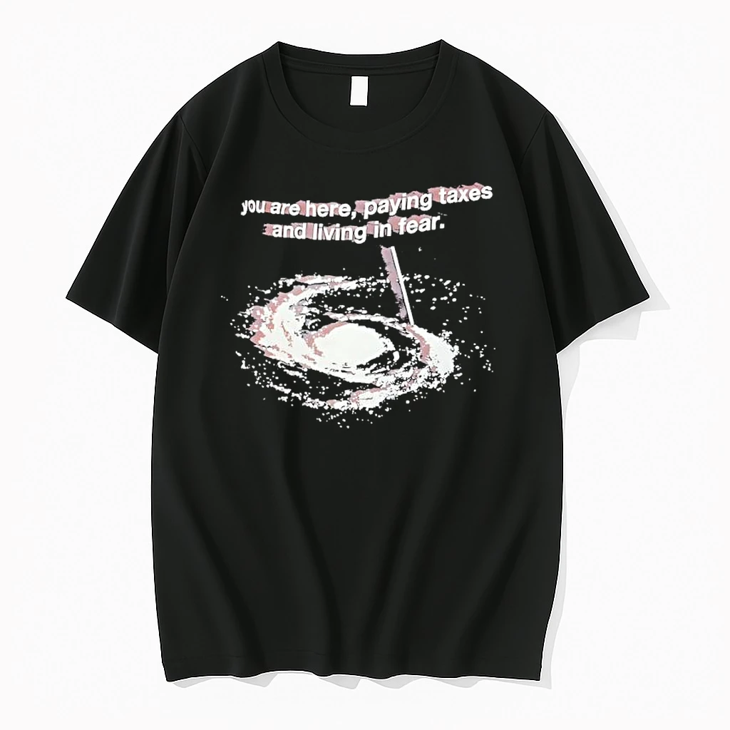 You Are Here Paying Taxes And Living In Fear Shirts