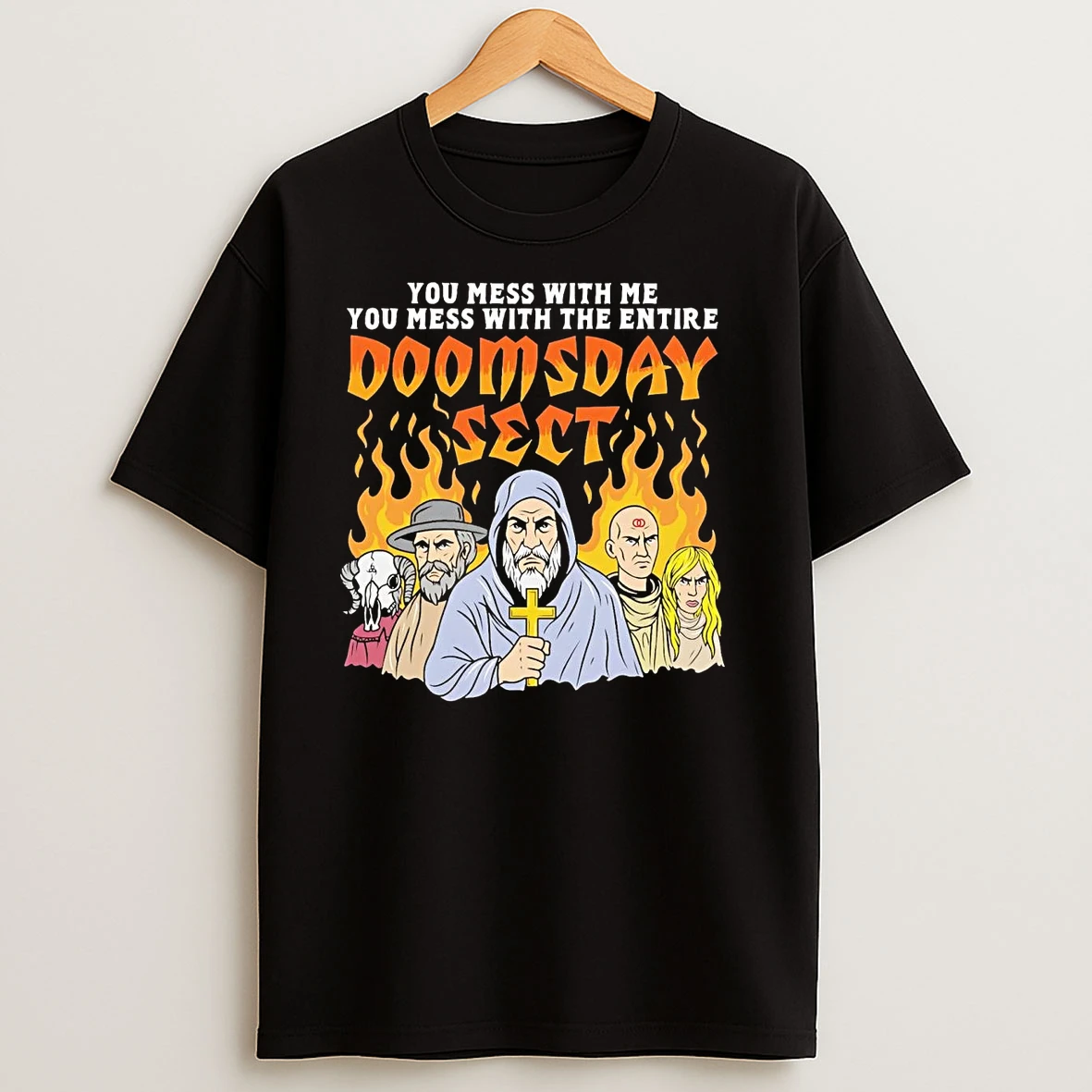 You Mess With Me You Mess With The Entire Doomsday Sect T Shirts