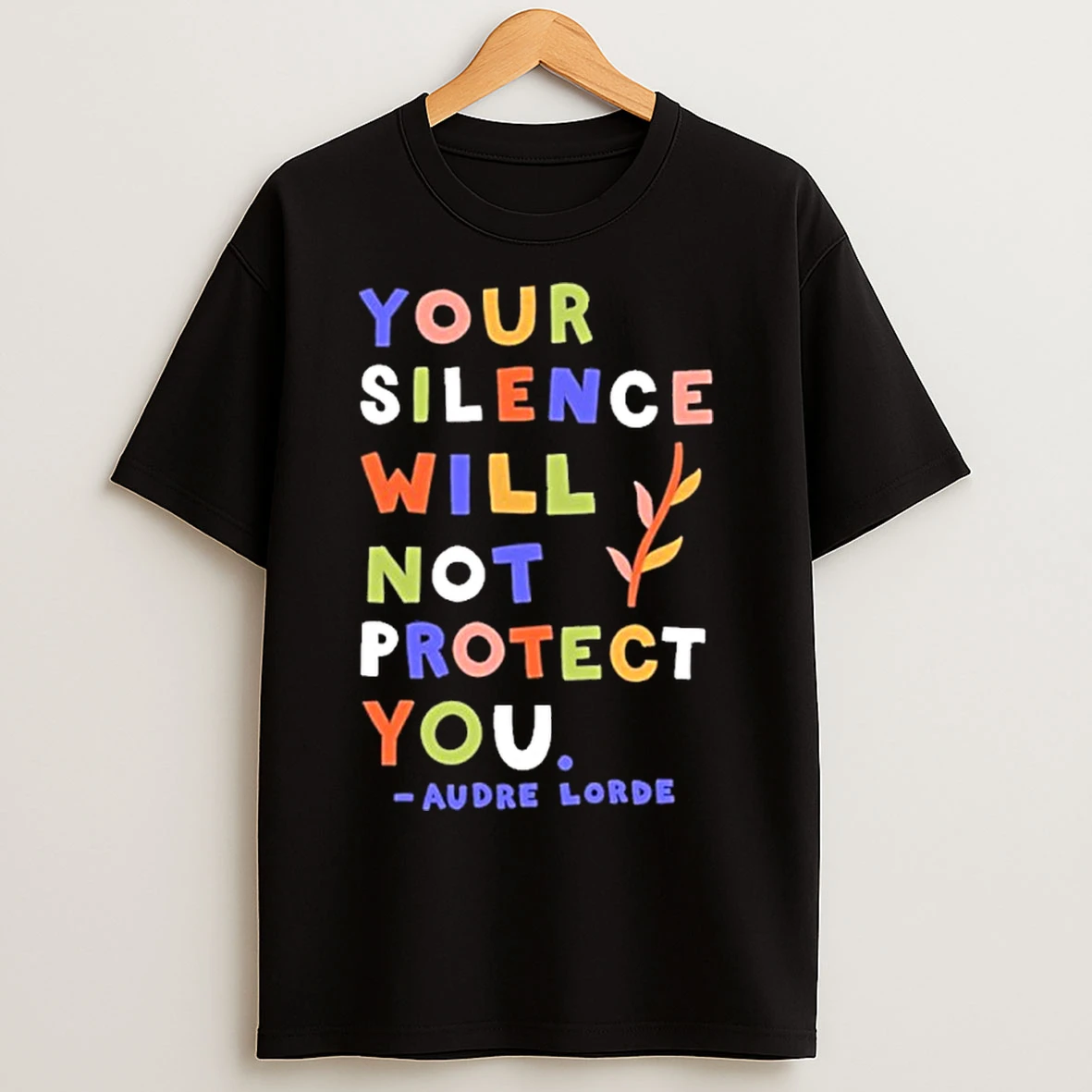 Your Silence Will Not Protect You Audre Lorde Quote T Shirts